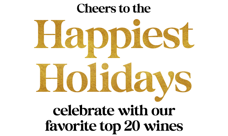 Cheers to the Happiest Holidays - Celebrate with our favorite top 20 wines